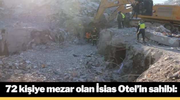 İsias Otel'in sahibi: Deprem 7.2 şiddetinde olsaydı otel yıkılmayacaktı
