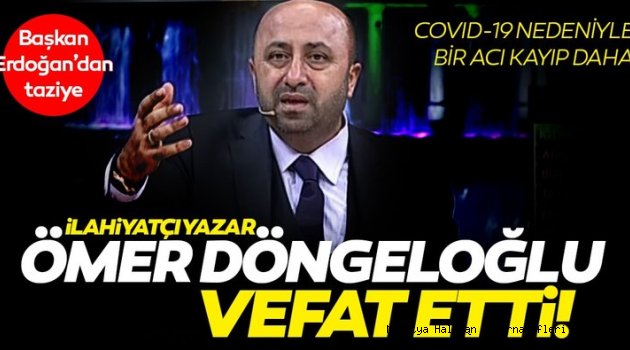 Ömer Döngeloğlu Kovid-19'dan vefat etti!
