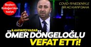 Ömer Döngeloğlu Kovid-19'dan vefat etti!